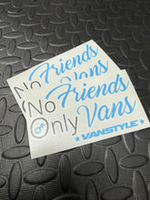 Load image into Gallery viewer, No Friends Only Vans Sticker
