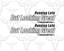 Load image into Gallery viewer, RUNNING LATE BUT LOOKING GREAT OUTLINE SIDE WINDOW STICKERS PAIR X 2

