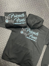 Load image into Gallery viewer, TruckStyle No Friends Only Fans Hoody
