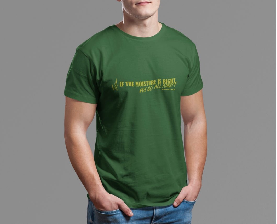 AgriStyle 'If The Moistures Right We Go All Night' Tee