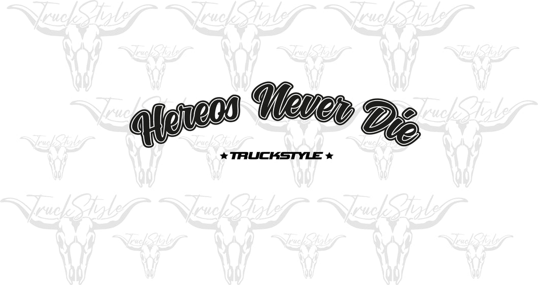 HEROES NEVER DIE TWO TONE FRONT WINDOW STICKER