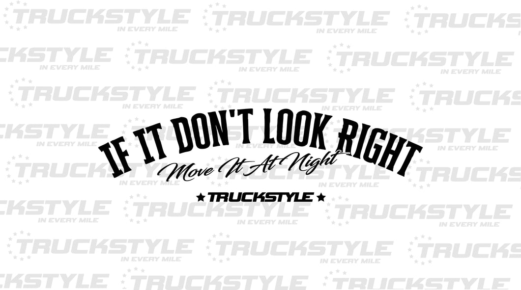 IF IT DON'T LOOK RIGHT MOVE IT AT NIGHT FRONT WINDOW