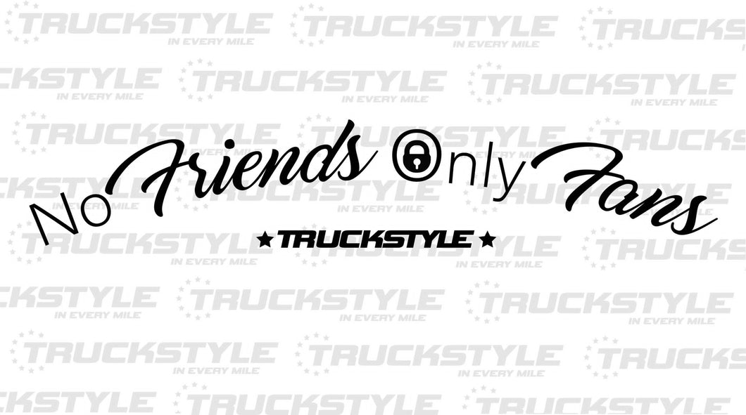 No Friends, Only Fans – TruckStyle LTD