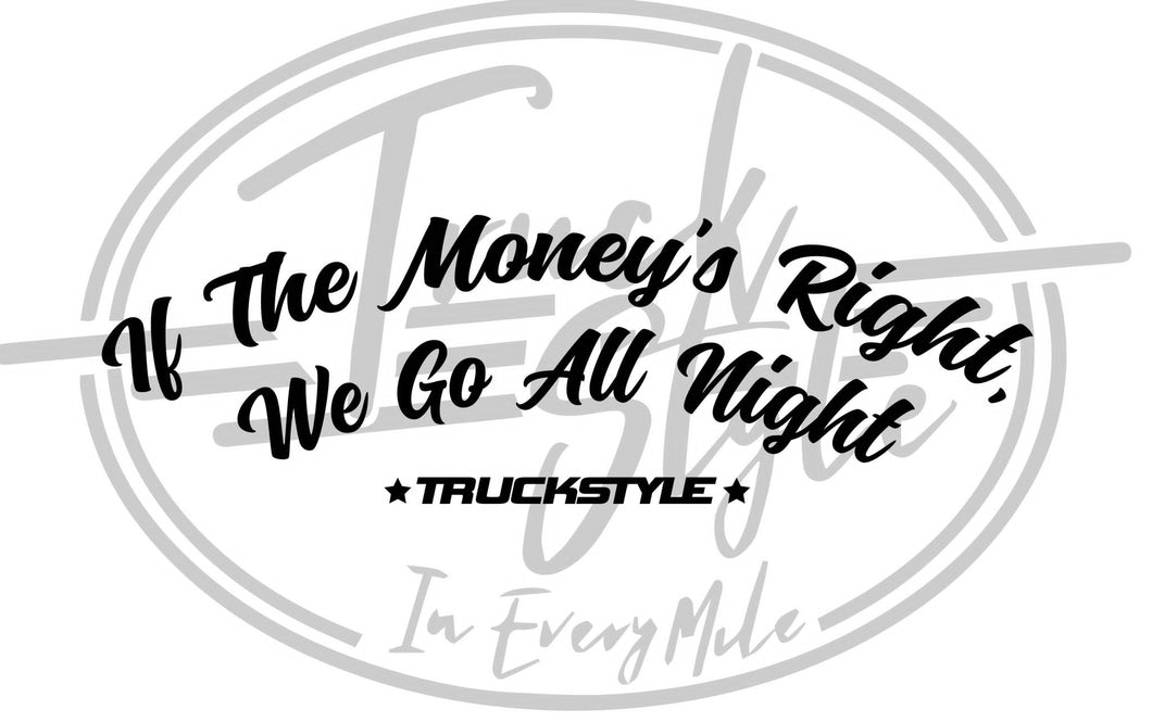 If The Moneys Right We Go All Night Front Window Sticker