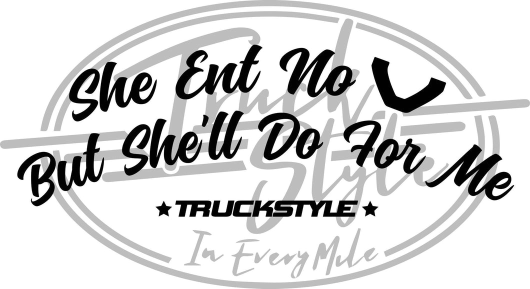 She Ent No V But She’ll Do For Me Front Window Sticker